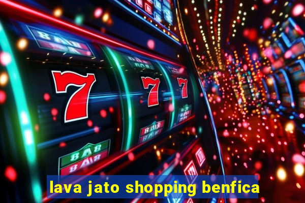 lava jato shopping benfica